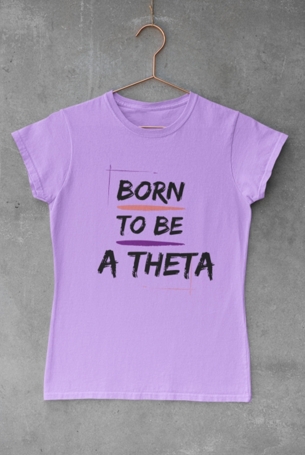 Theta Born to be a Theta