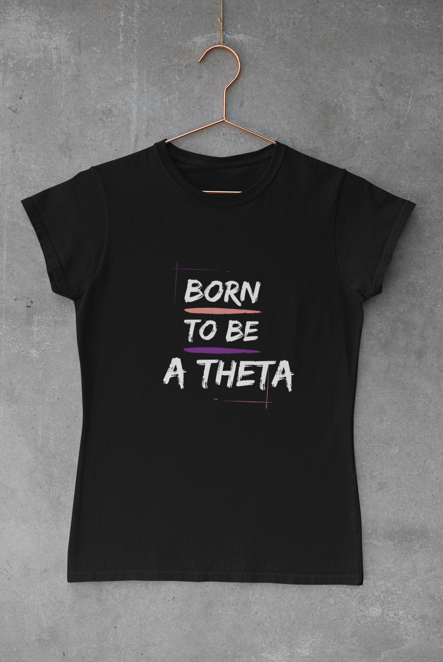 Theta Born to be a Theta